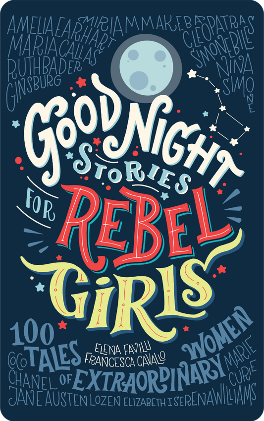 Good Night Stories For Rebel Girls: 100 Tales of Extraordinary Women