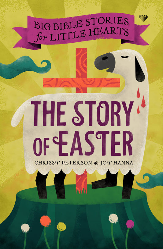Big Bible Stories for Little Hearts: The Story of Easter